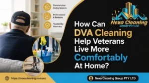 How Can DVA Cleaning Help Veterans Live More Comfortably At Home