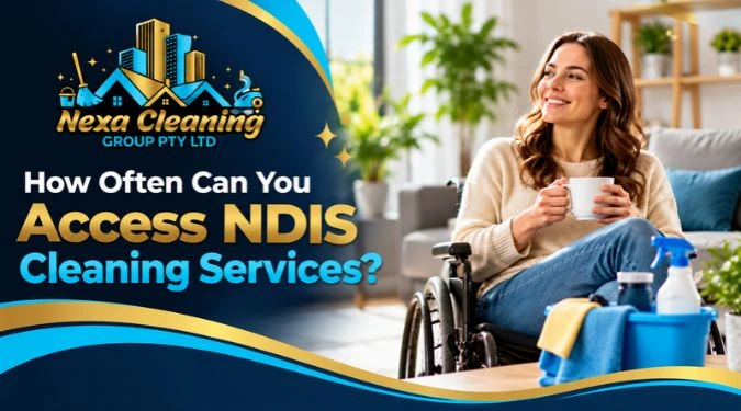How Often Can You Access NDIS Cleaning Services